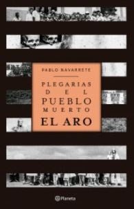 PLEGARIAS DEL PUEBLO MUERTO: EL ARO | PABLO NAVARRETE