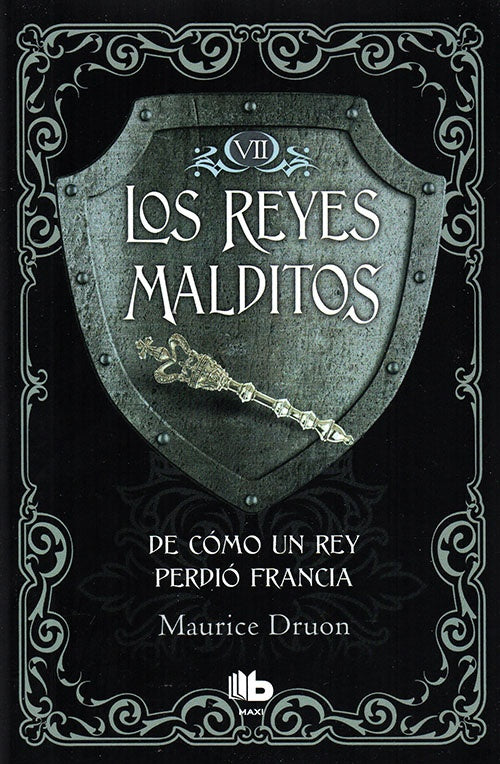 REYES MALDITOS 7 DE COMO UN REY PERDIO FRANCIA | MAURICE DRUON