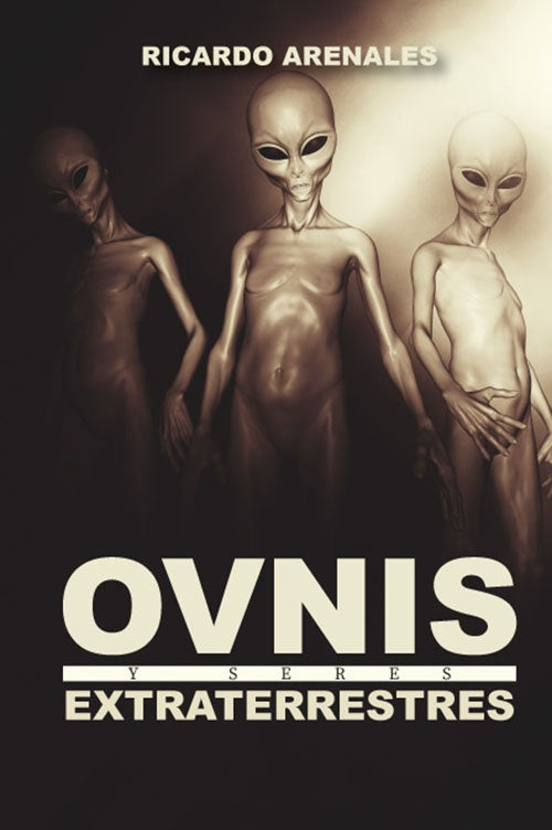OVNIS Y SERES EXTRATERRESTRES | RICARDO ARENALES