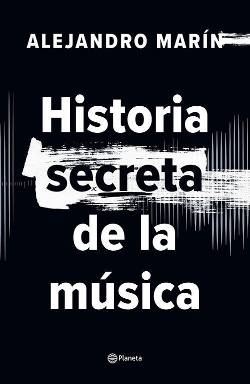 HISTORIA SECRETA DE LA MUSICA | ALEJANDRO MARIN