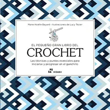 PEQUEÑO GRAN LIBRO DE CROCHET, EL | MARIE-NOELLE BAYARD