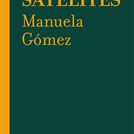 HORA DE LOS SATELITES, LA | MANUELA GOMEZ