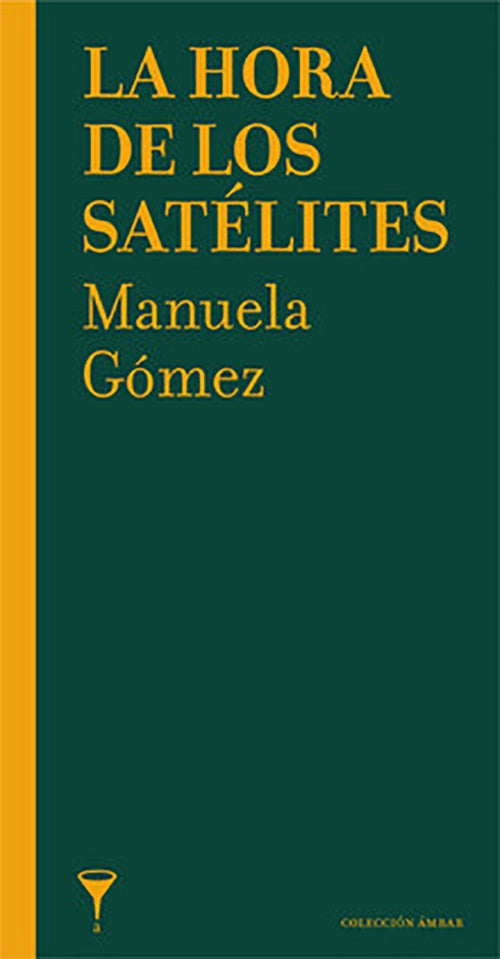 HORA DE LOS SATELITES, LA | MANUELA GOMEZ