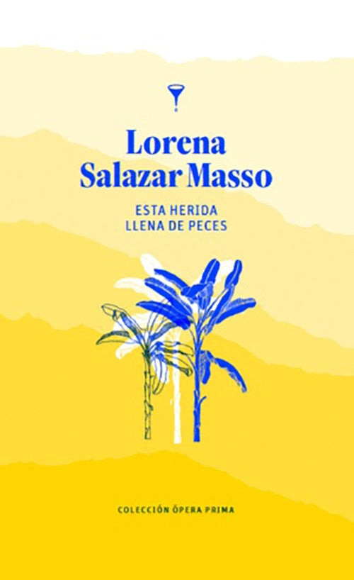 ESTA HERIDA LLENA DE PECES | LORENA SALAZAR MASSO