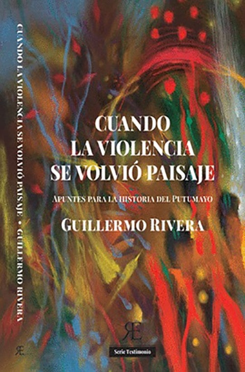 CUANDO LA VIOLENCIA SE VOLVIO PAISAJE | GUILLERMO RIVERA