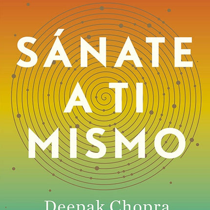SANATE A TI MISMO | DEEPAK CHOPRA