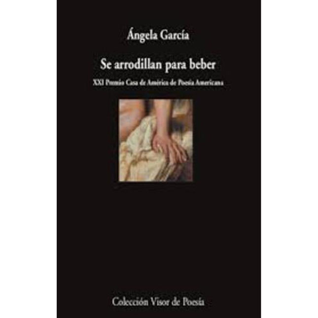 SE ARRODILLAN PARA BEBER | ANGELA GARCIA