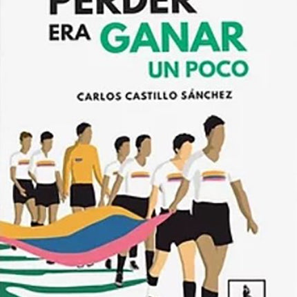CUANDO PERDER ERA GANAR UN POCO | CARLOS CASTILLO SANCHEZ