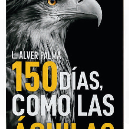 150 DIAS COMO LAS AGUILAS | ALVER PALMA
