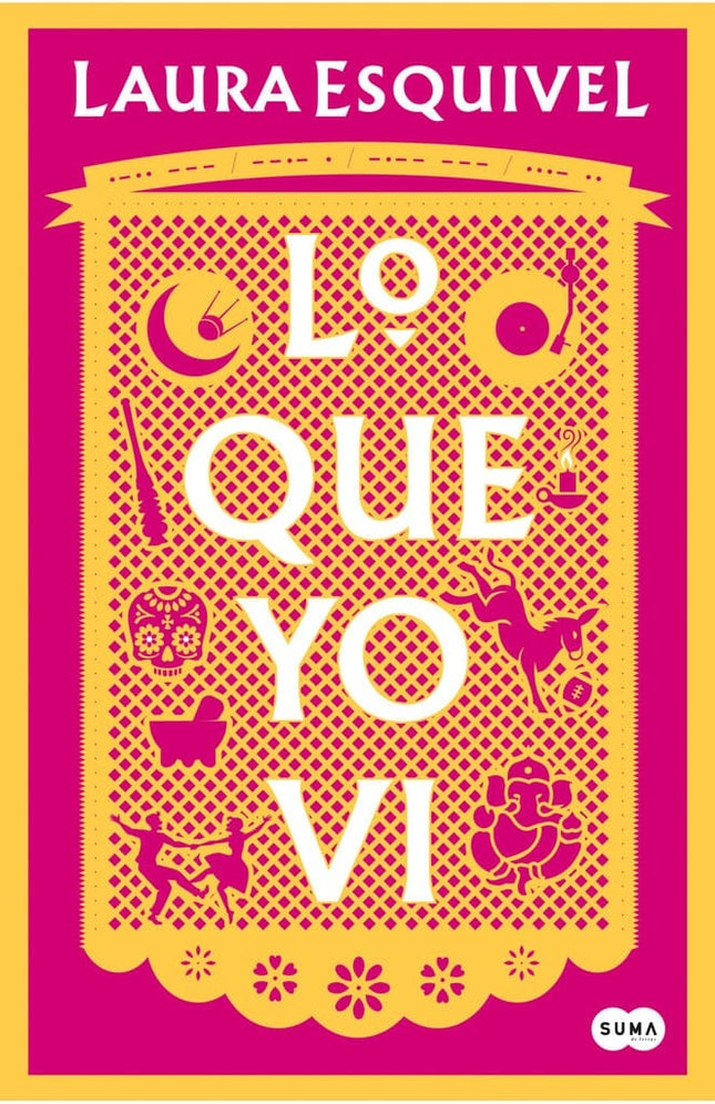 QUE YO VI, LO | LAURA ESQUIVEL