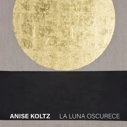LUNA OSCURECE, LA | ANISE KOLTZ