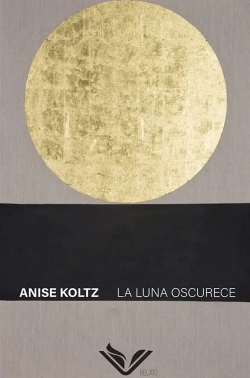 LUNA OSCURECE, LA | ANISE KOLTZ