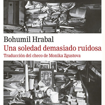 UNA SOLEDAD DEMASIADO RUIDOSA | BOHUMIL HRABAL