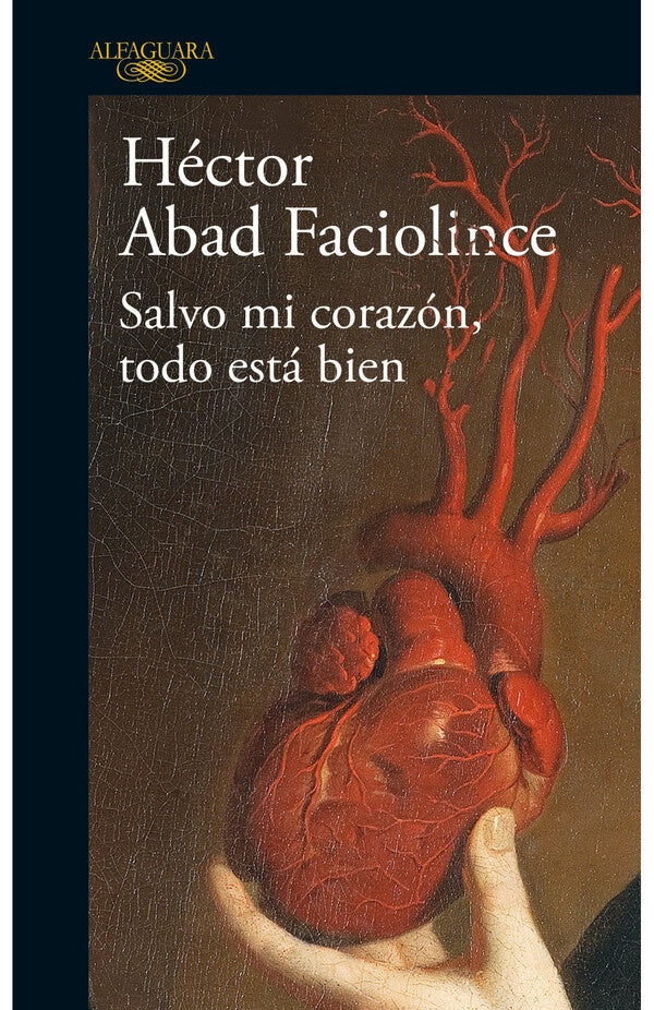 SALVO MI CORAZON, TODO ESTA BIEN | HECTOR ABAD FACIOLINCE