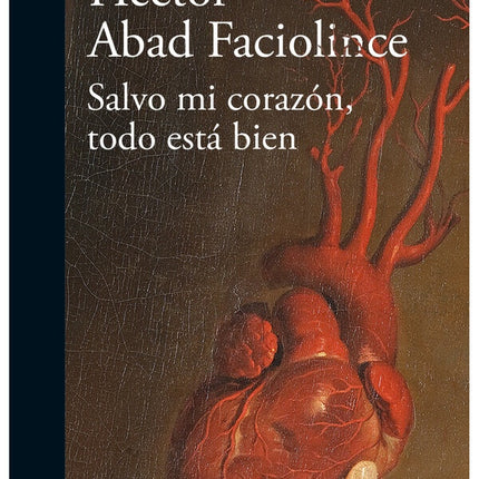 SALVO MI CORAZON, TODO ESTA BIEN | HECTOR ABAD FACIOLINCE