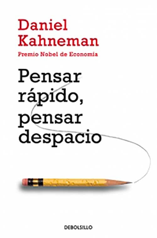 PENSAR RAPIDO, PENSAR DESPACIO | DANIEL KAHNEMAN