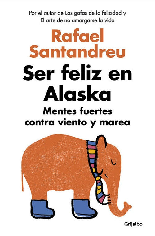 SER FELIZ EN ALASKA, MENTES FUERTES CONTRA VIENTO | RAFAEL SANTANDREU