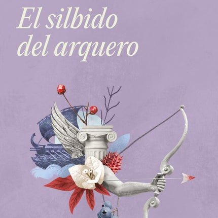 SILBIDO DEL ARQUERO, EL | IRENE VALLEJO