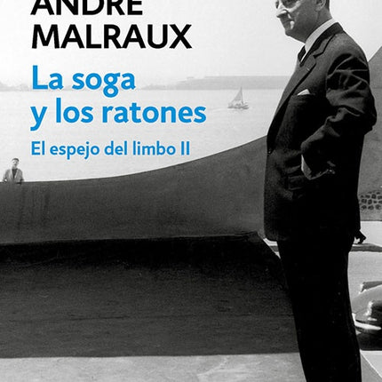 SOGA Y LOS RATONES (EL ESPEJO DEL LIMBO II), LA | ANDRE MALRAUX