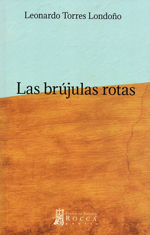BRUJULAS ROTAS, LAS | LEONARDO TORRES LONDOÑO