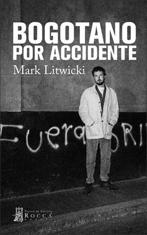 BOGOTANO POR ACCIDENTE | MARK LITWICKI