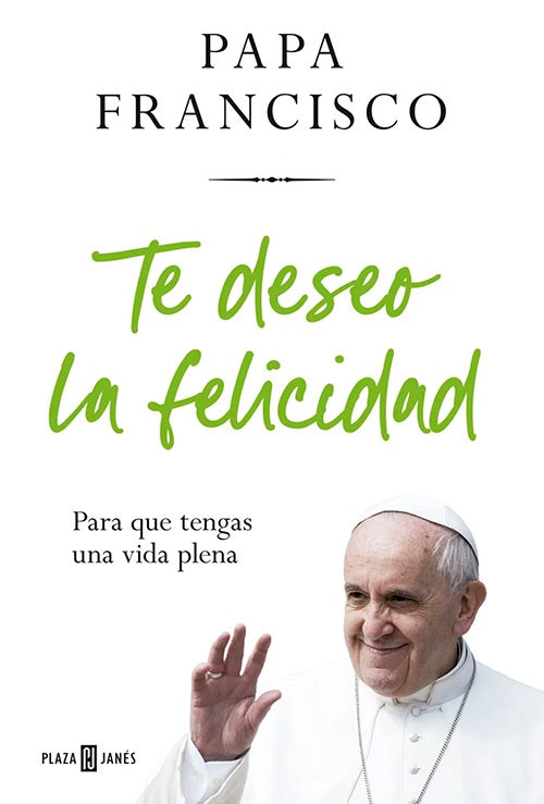 TE DESEO LA FELICIDAD | PAPA FRANCISCO