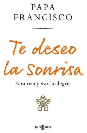TE DESEO LA SONRISA | PAPA FRANCISCO