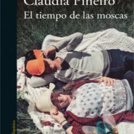 TIEMPO DE LAS MOSCAS, EL | CLAUDIA PIÑEIRO
