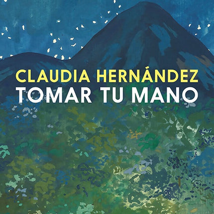 TOMAR TU MANO | CLAUDIA HERNANDEZ