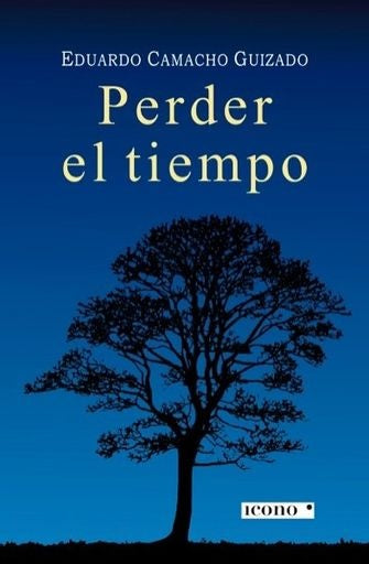 PERDER EL TIEMPO | EDUARDO CAMACHO GUIZADO