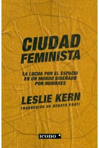 CIUDAD FEMINISTA | LESLIE KERN