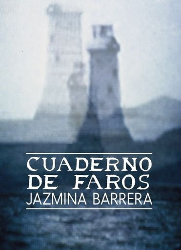 CUADERNOS DE FAROS | JAZMINA BARRERA