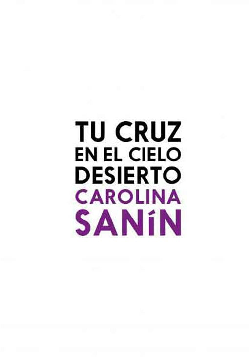 TU CRUZ EN EL CIELO DESIERTO | CAROLINA SANIN