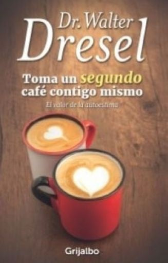 TOMA UN SEGUNDO CAFE CONTIGO MISMO | WALTER DRESEL
