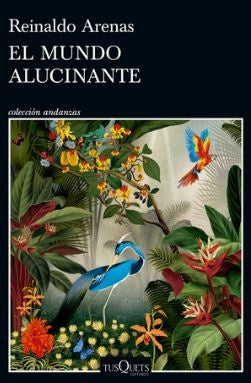 EL MUNDO ALUCINANTE | REINALDO ARENAS