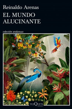 EL MUNDO ALUCINANTE | REINALDO ARENAS