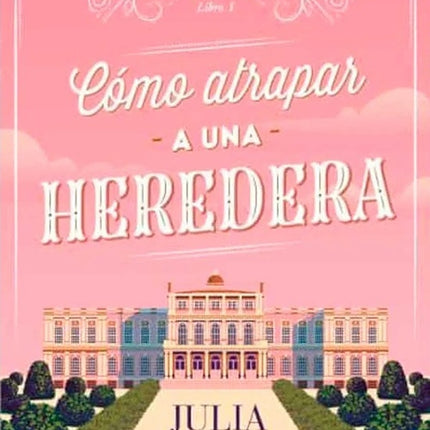 AGENTES DE LA CORONA 1 COMO ATRAPAR A UNA HEREDERA | JULIA QUINN