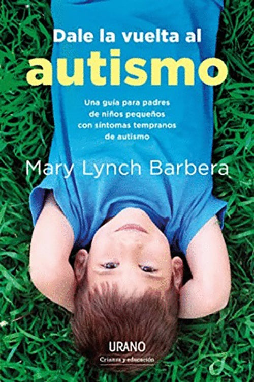 DALE LA VUELTA AL AUTISMO | MARY LYNCH BARBERA