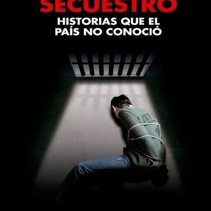 SECUESTRO: HISTORIAS QUE EL PAIS NO CONOCIO | HUMBERTO VELASQUEZ ARDILA