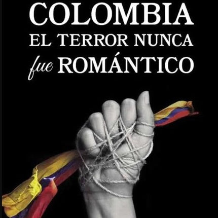 COLOMBIA EL TERROR NUNCA FUE ROMANTICO | EDUARDO MACKENZIE