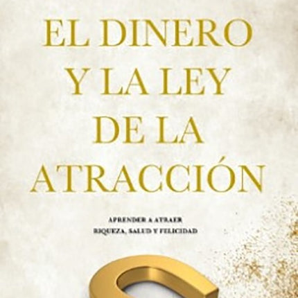 DINERO Y LA LEY DE LA ATRACCION, EL | ESTHER HICKS