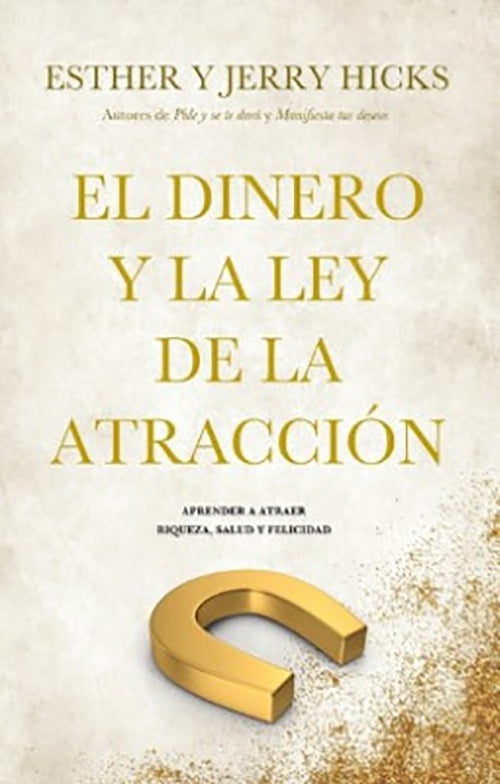 DINERO Y LA LEY DE LA ATRACCION, EL | ESTHER HICKS