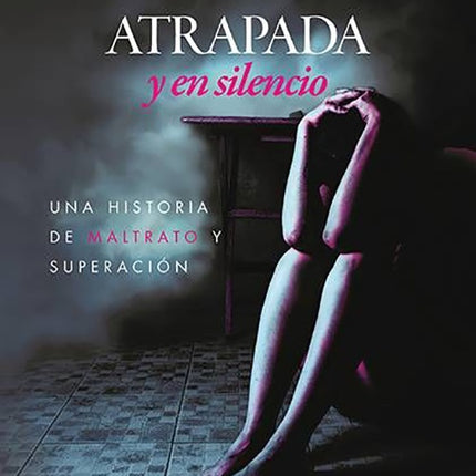 ATRAPADA Y EN SILENCIO | MARTHA SALAVARRIETA MORA