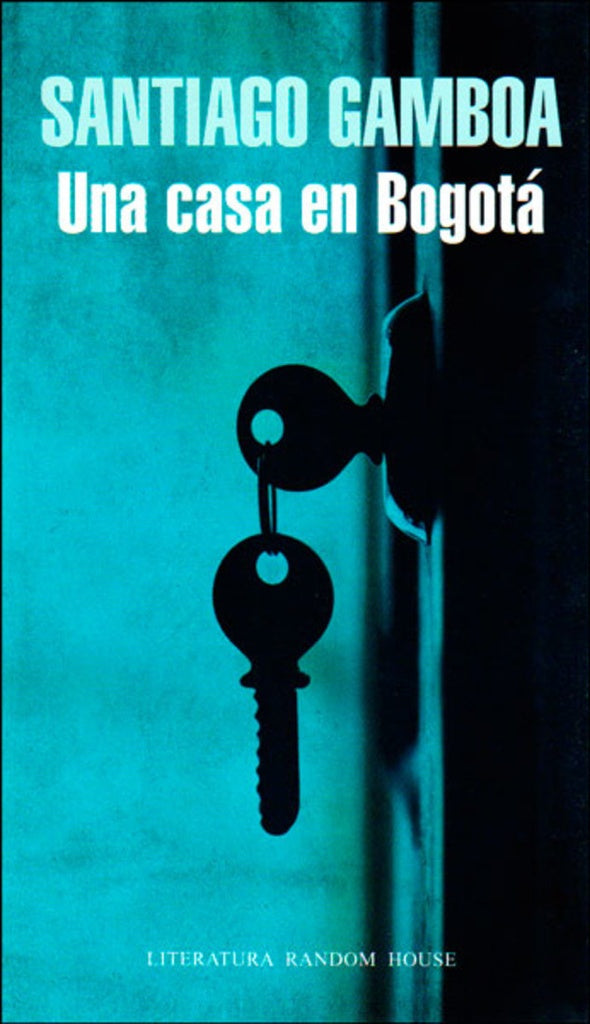 UNA CASA EN BOGOTA | SANTIAGO GAMBOA