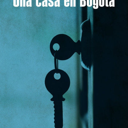 UNA CASA EN BOGOTA | SANTIAGO GAMBOA