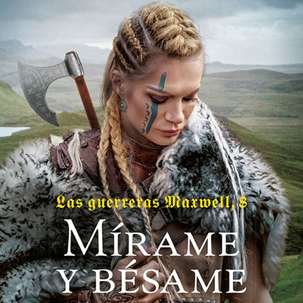 GUERRERAS MAXWELL 8 MIRAME Y BESAME | MEGAN MAXWELL