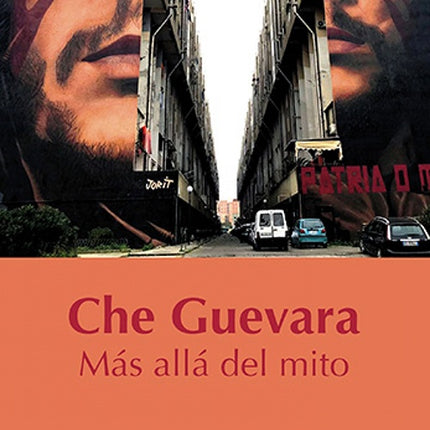 CHE GUEVARA MAS ALLA DEL MITO | DAMIAN PACHON SOTO