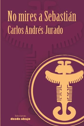 NO MIRES A SEBASTIAN | CARLOS ANDRES JURADO