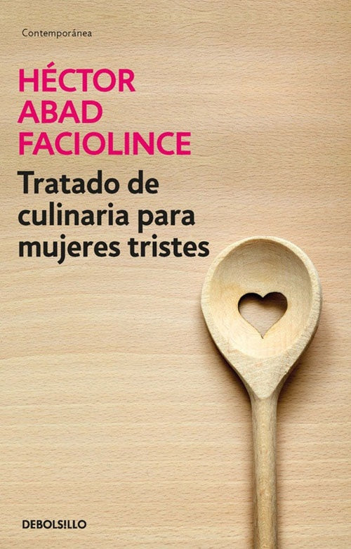 TRATADO DE CULINARIA PARA MUJERES TRISTES | HECTOR ABAD FACIOLINCE