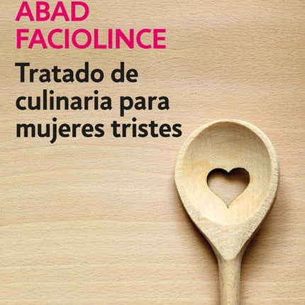 TRATADO DE CULINARIA PARA MUJERES TRISTES | HECTOR ABAD FACIOLINCE